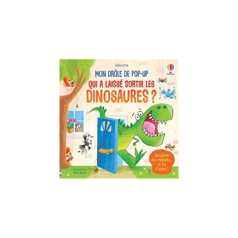 Qui a laissé sortir les dinosaures ? Qui a laissé sortir les dinosaures ?