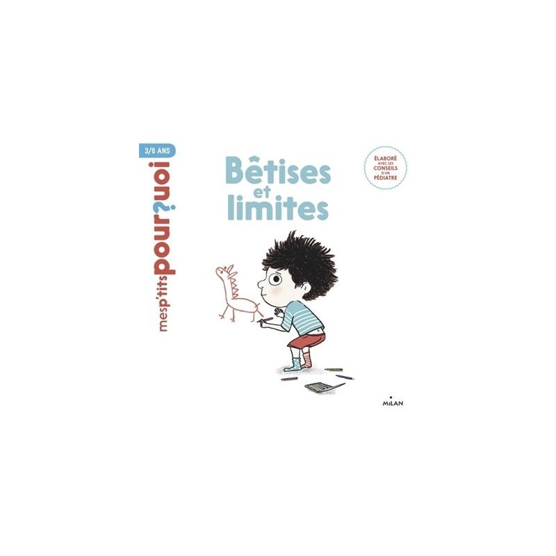 Mes p'tits pourquoi - Bêtises et limites Mes p'tits pourquoi - Bêtises et limites