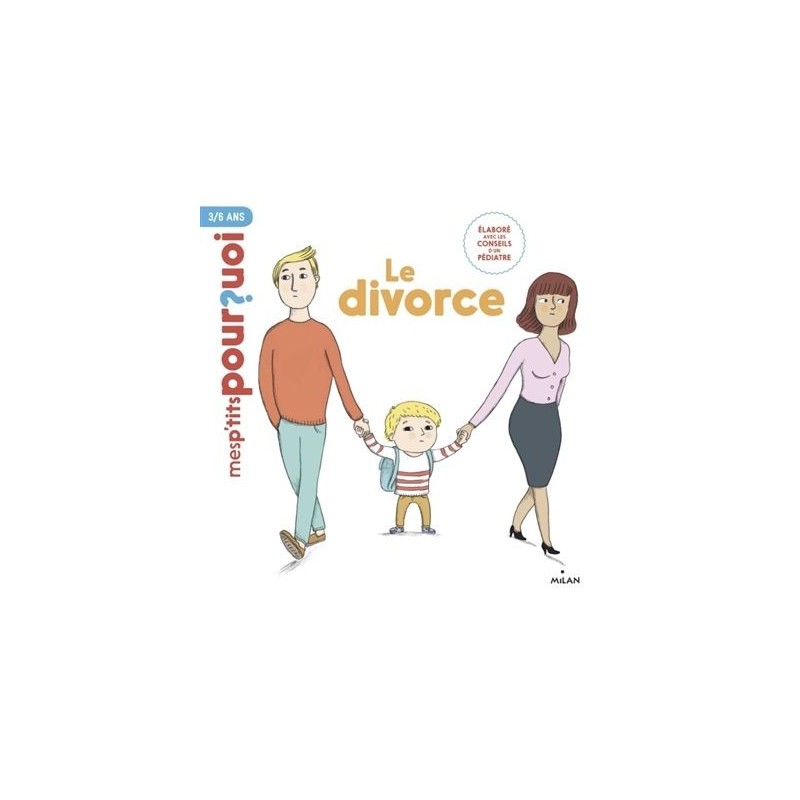 Mes p'tits pourquoi - Le divorce Mes p'tits pourquoi - Le divorce