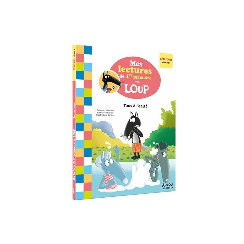 Mes lectures de 1ère primaire avec Loup - Tous à l'eau! Mes lectures de 1ère primaire avec Loup - Tous à l'eau!