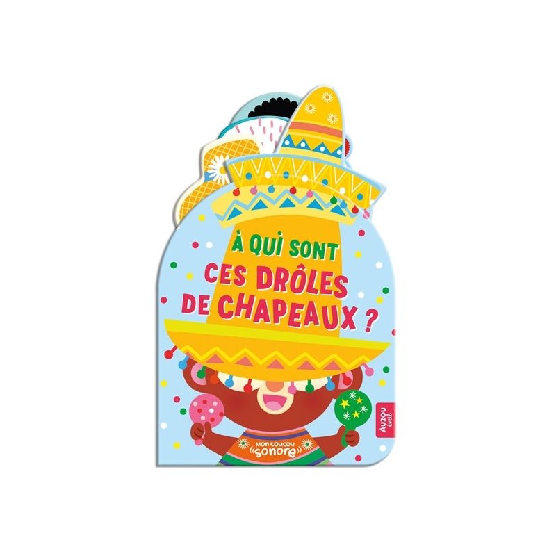 Mon coucou sonore - A qui sont ces drôles de chapeaux ? Mon coucou sonore - A qui sont ces drôles de chapeaux ?