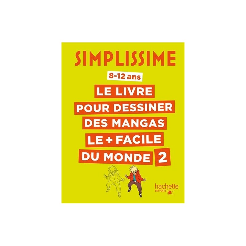 Simplissime : le livre pour dessiner les mangas le + facile du monde : 8-12 ans. Vol. 2 Simplissime : le livre pour dessiner les mangas le + facile du monde : 8-12 ans. Vol. 2
