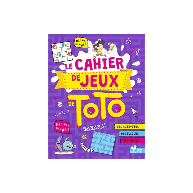 Le cahier de jeux de Toto : des activités, des blagues, des farces Le cahier de jeux de Toto : des activités, des blagues, des farces