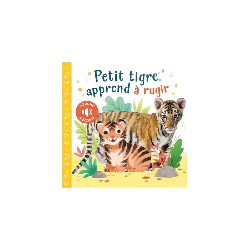 Petit Tigre apprend à rugir Petit Tigre apprend à rugir