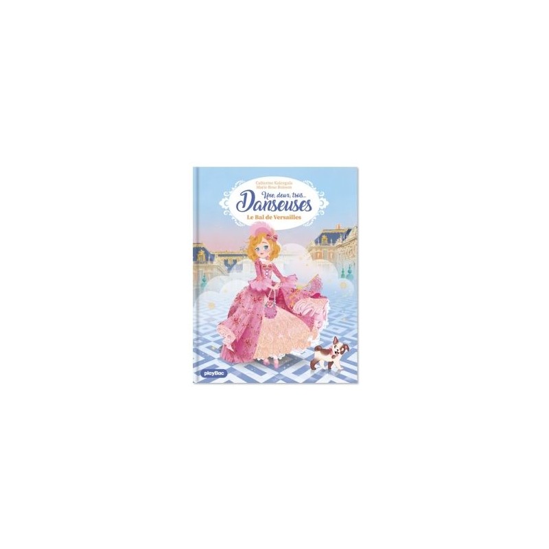 Une, deux, trois... Danseuses - Tome 13 : Le bal de Versailles Une, deux, trois... Danseuses - Tome 13 : Le bal de Versailles