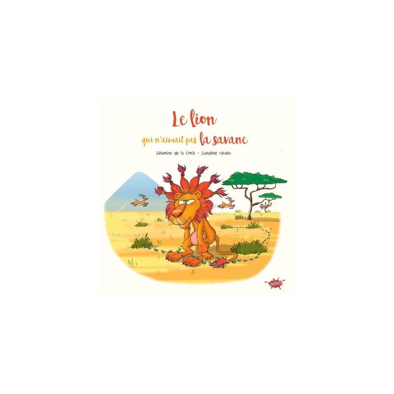 Le lion qui n'aimait pas la savane Le lion qui n'aimait pas la savane