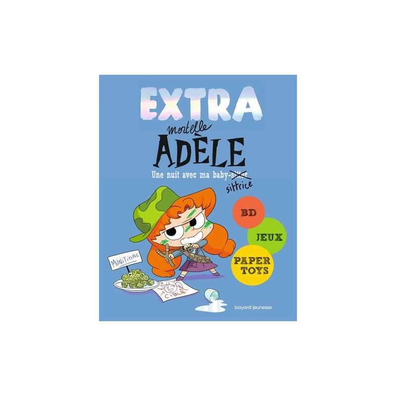 Extra mortelle Adèle - Tome 1 : Une nuit chez ma baby-sittrice Extra mortelle Adèle - Tome 1 : Une nuit chez ma baby-sittrice