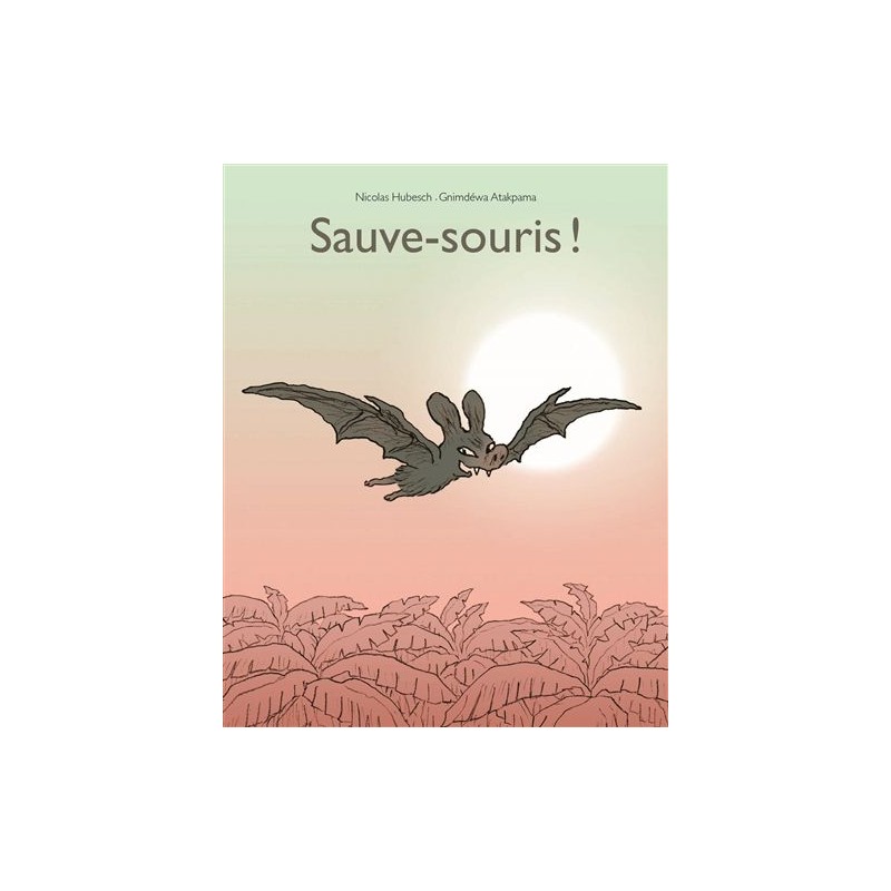 Sauve-souris ! Sauve-souris !