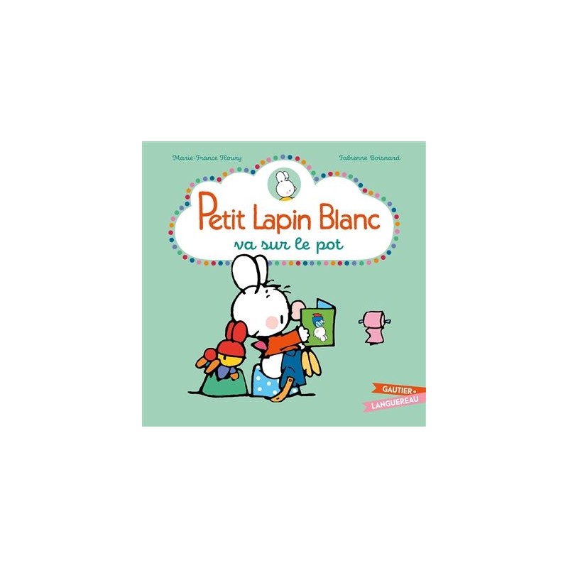 Petit Lapin blanc va sur le pot Petit Lapin blanc va sur le pot