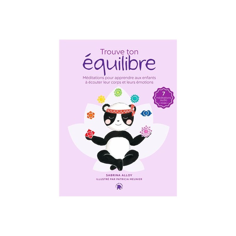 Trouve ton équilibre : méditations pour apprendre aux enfants à écouter leur corps et leurs émotions Trouve ton équilibre : méditations pour apprendre aux enfants à écouter leur corps et leurs émotions