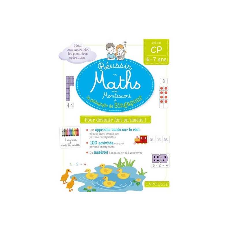 Réussir en maths avec Montessori et la pédagogie de Singapour : spécial CP, 6-7 ans Réussir en maths avec Montessori et la pédagogie de Singapour : spécial CP, 6-7 ans