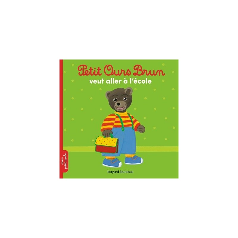 Petit Ours Brun veut aller à l'école Petit Ours Brun veut aller à l'école