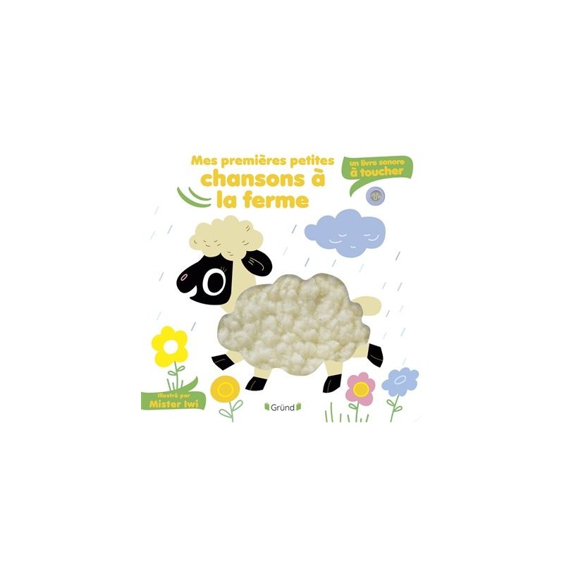 Mes premières petites chansons à la ferme - un livre sonore à toucher Mes premières petites chansons à la ferme - un livre sonore à toucher