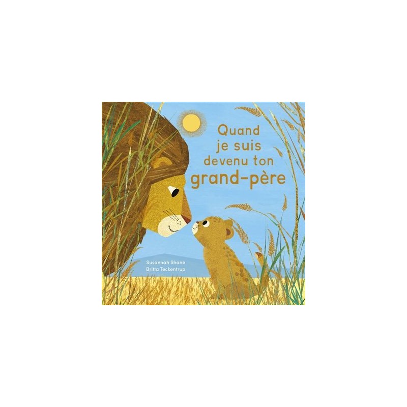 Quand je suis devenu ton grand-père Quand je suis devenu ton grand-père