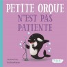 Petite orque n'est pas patiente - Oh la la! Les émotions