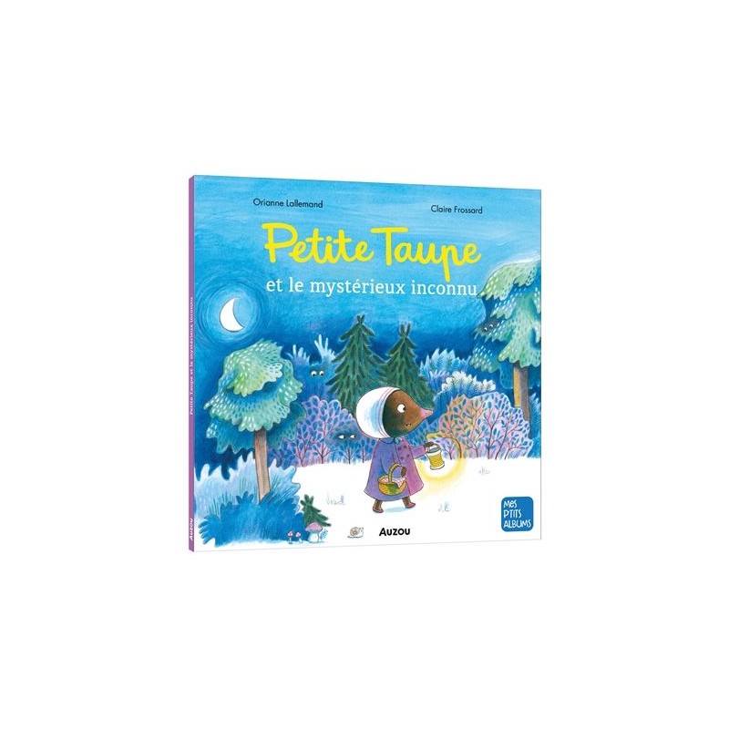 Mes p'tits albums - Petite Taupe et le mystérieux inconnu Mes p'tits albums - Petite Taupe et le mystérieux inconnu