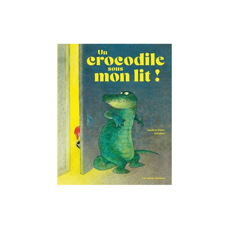 Un crocodile sous mon lit ! Un crocodile sous mon lit !