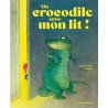 Un crocodile sous mon lit !