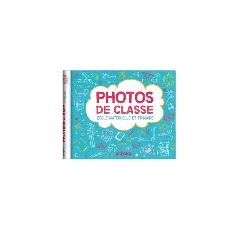 Mon album photos de classe : Maternelle et primaire avec stickers : Edition 2023 Mon album photos de classe : Maternelle et primaire avec stickers : Edition 2023