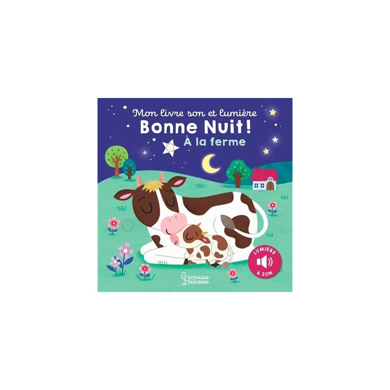 Bonne nuit ! : à la ferme - Mon livre son et lumière Bonne nuit ! : à la ferme - Mon livre son et lumière
