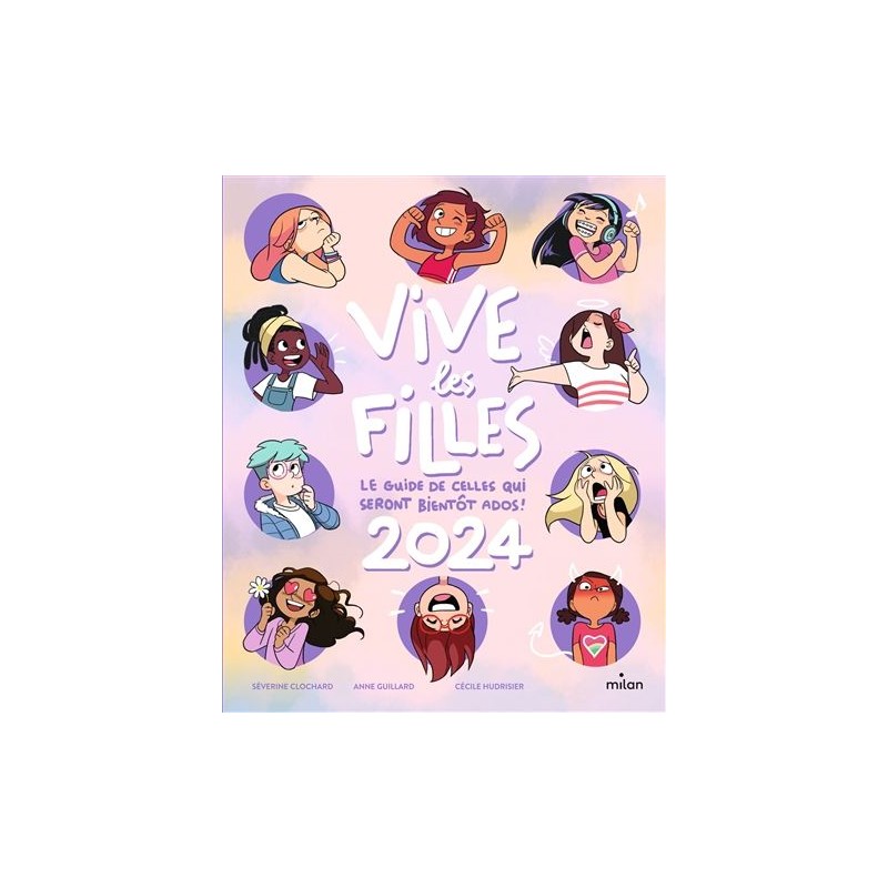 Vive les filles 2024 : le guide de celles qui seront bientôt ados ! Vive les filles 2024 : le guide de celles qui seront bientôt ados !