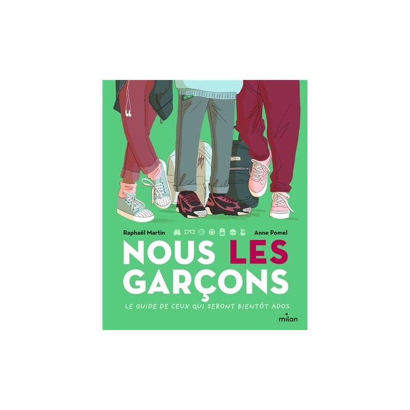 Nous les garçons : le guide de ceux qui seront bientôt ados Nous les garçons : le guide de ceux qui seront bientôt ados
