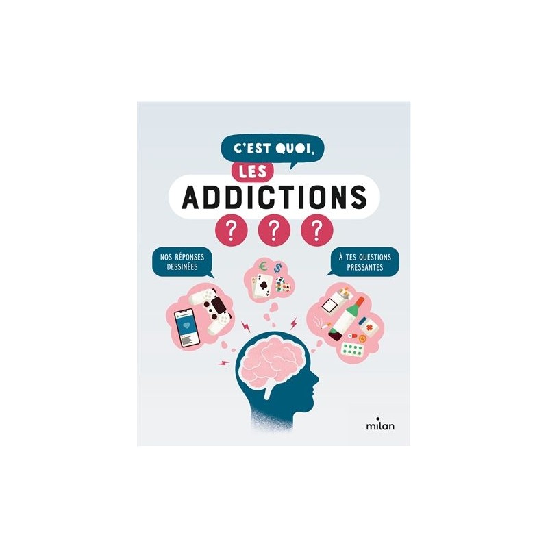 C'est quoi, les addictions ? C'est quoi, les addictions ?