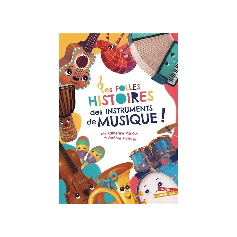 Les folles histoires des instruments de musique ! Les folles histoires des instruments de musique !