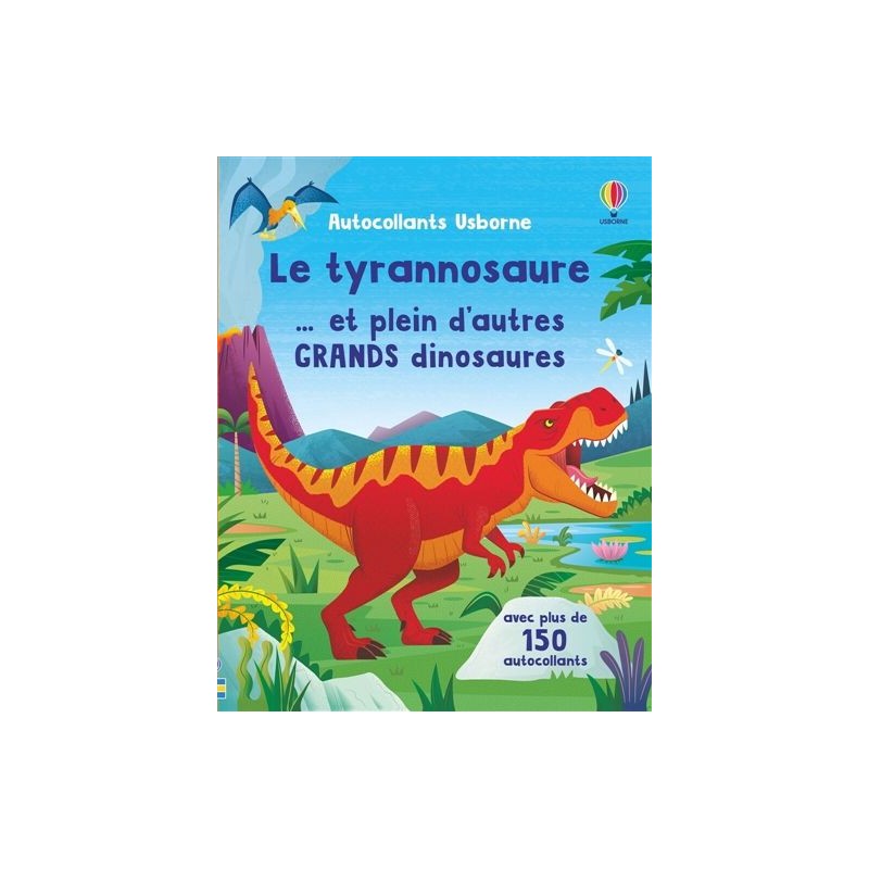Le tyrannosaure... et plein d'autres grands dinosaures : Premiers autocollants Le tyrannosaure... et plein d'autres grands dinosaures : Premiers autocollants