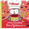 T'choupi - Mes recettes de bons gâteaux