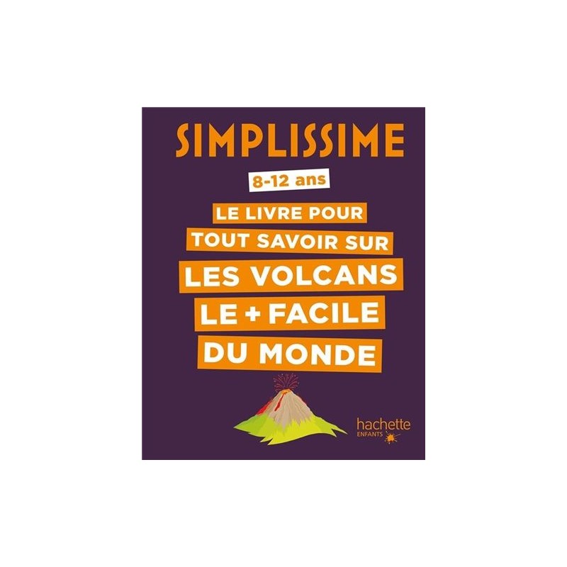 Simplissime - Le livre pour tout savoir sur les volcans le + facile du monde : 8-12 ans Simplissime - Le livre pour tout savoir sur les volcans le + facile du monde : 8-12 ans