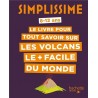 Simplissime - Le livre pour tout savoir sur les volcans le + facile du monde : 8-12 ans