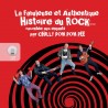 La fabuleuse et authentique histoire du rock...