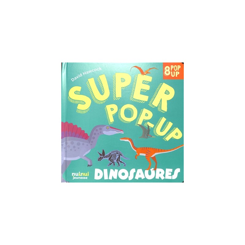 Super Pop-up Dinosaures : avec 8 pop-up Super Pop-up Dinosaures : avec 8 pop-up