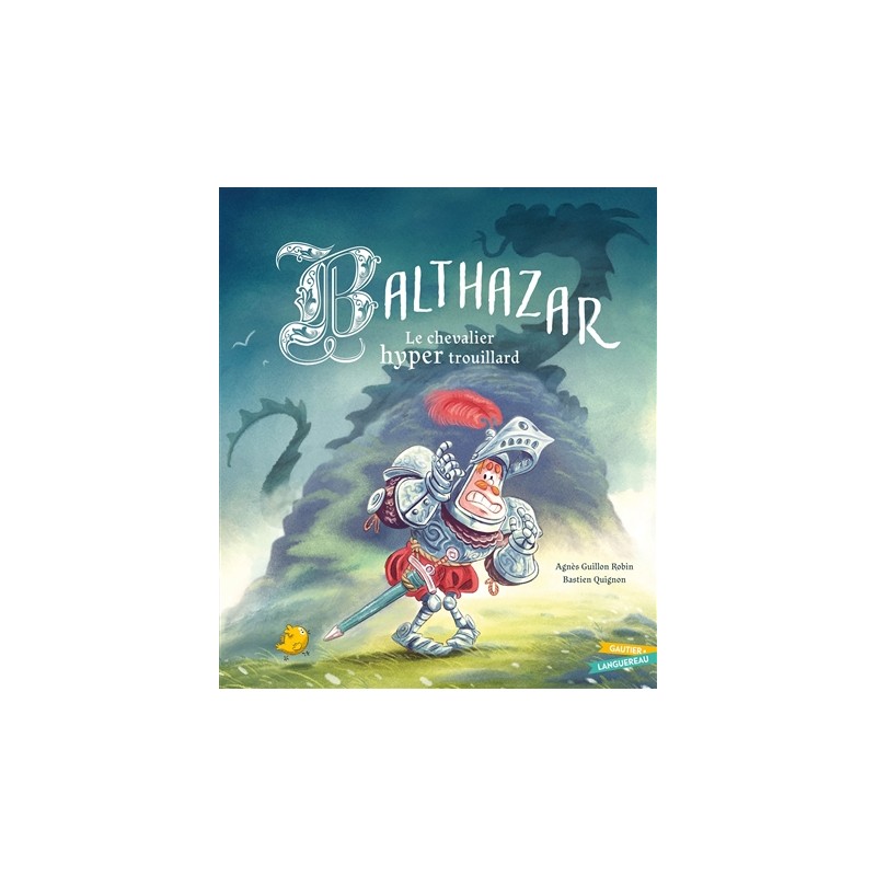 Balthazar, le chevalier hyper trouillard Balthazar, le chevalier hyper trouillard
