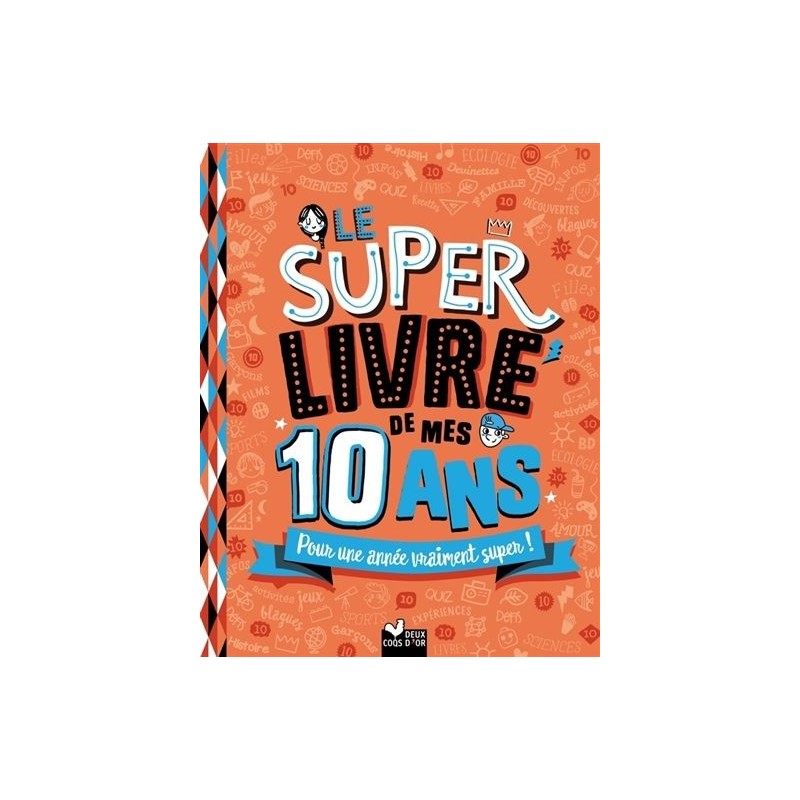 Le super livre de mes 10 ans Le super livre de mes 10 ans