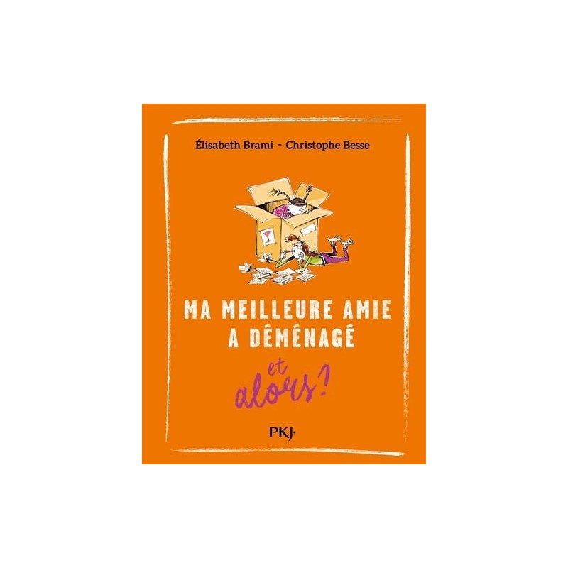 Ma meilleure amie a déménagé, et alors ? Ma meilleure amie a déménagé, et alors ?