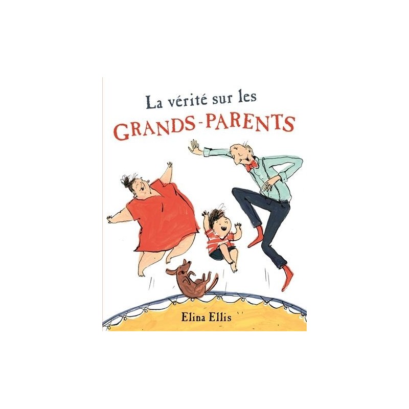 La vérité sur les grands-parents La vérité sur les grands-parents
