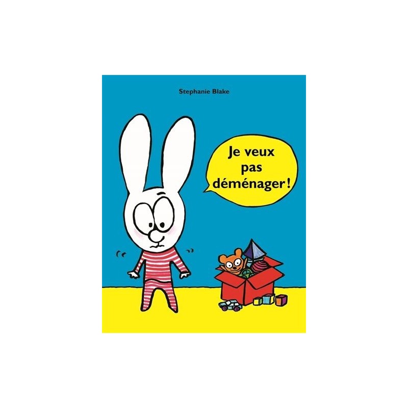 Je veux pas déménager ! Je veux pas déménager !