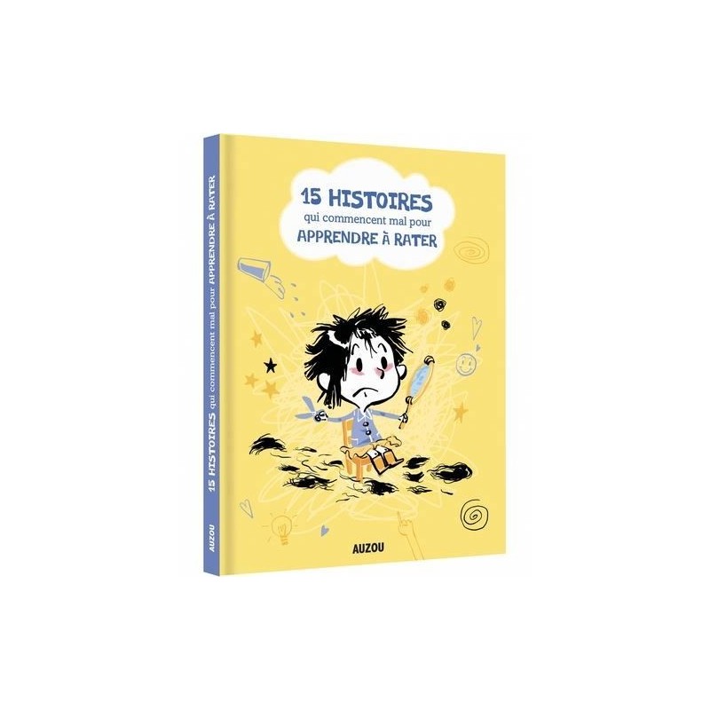 15 histoires qui commencent mal pour apprendre à rater 15 histoires qui commencent mal pour apprendre à rater