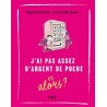 J'ai pas assez d'argent de poche, et alors ?