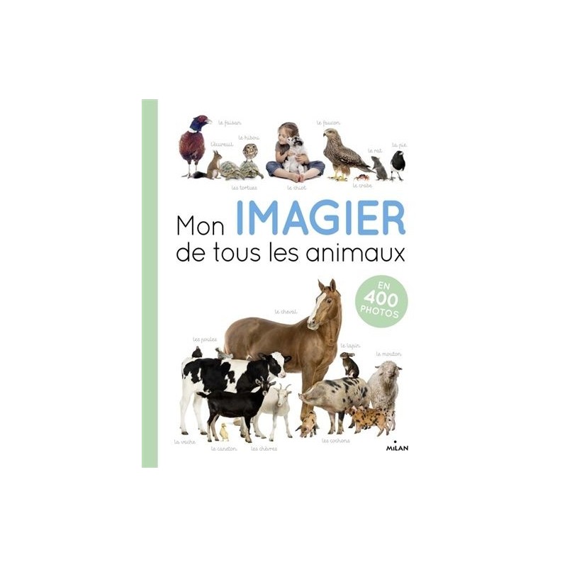 Mon imagier de tous les animaux Mon imagier de tous les animaux