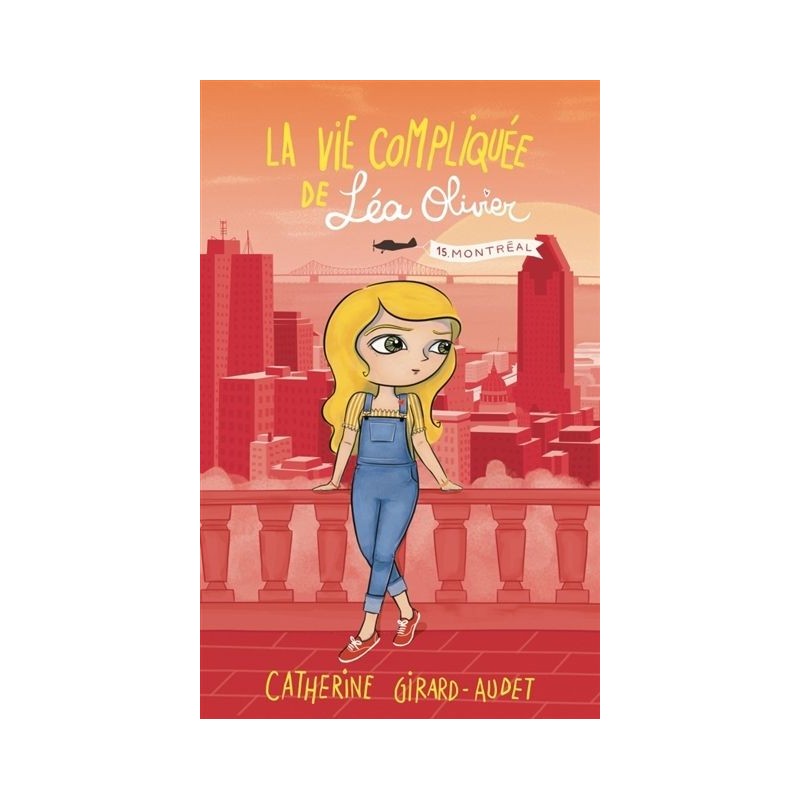 La vie compliquée de Léa Olivier - Tome 15 : Montréal La vie compliquée de Léa Olivier - Tome 15 : Montréal